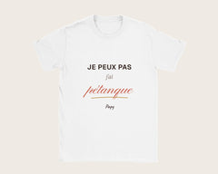 T-shirt « Je peux pas, j'ai pétanque » personnalisé