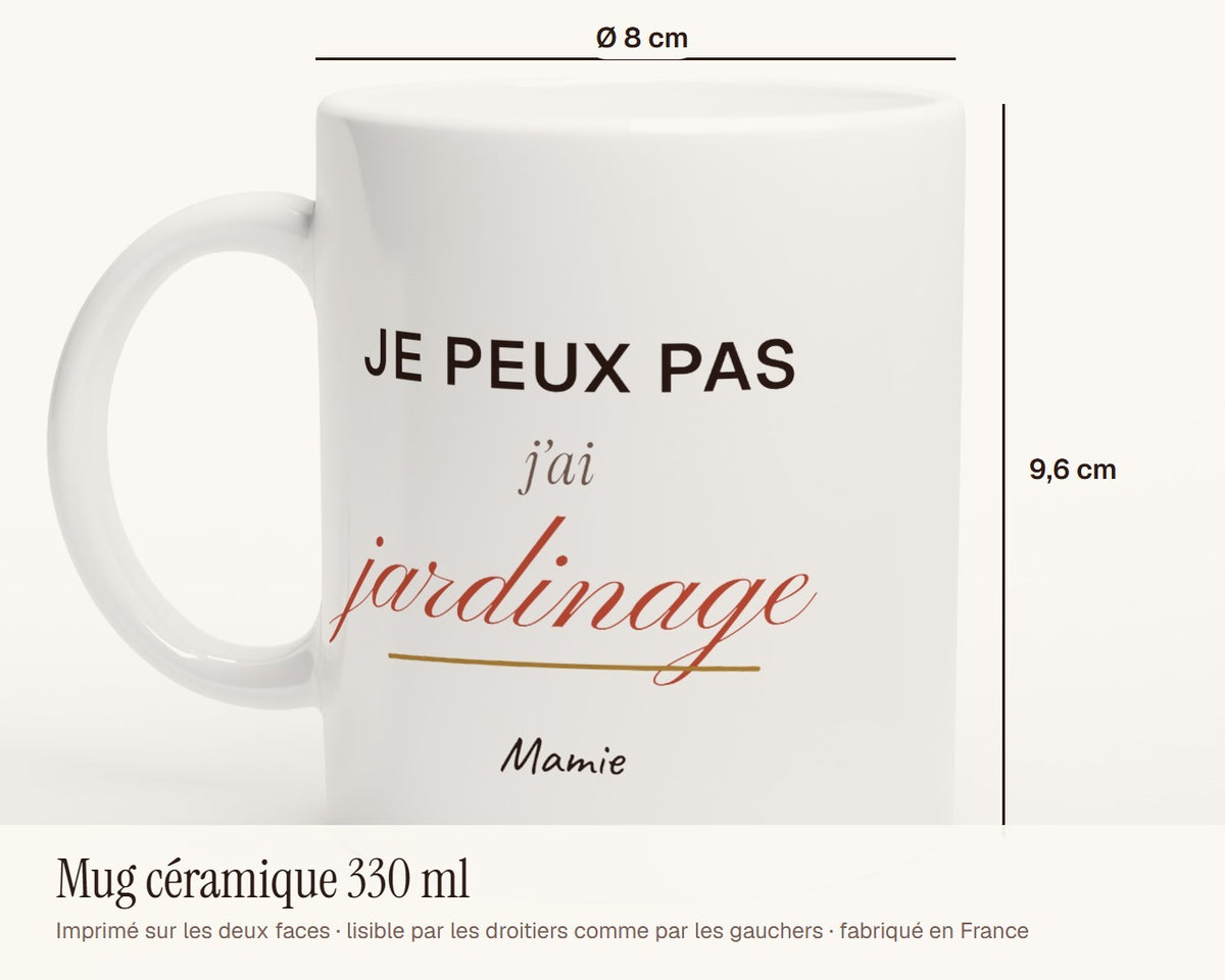 Mug humour « Je peux pas, j'ai jardinage » personnalisé – dimensions : 9,6 cm de haut, 8 cm de diamètre, 330 ml